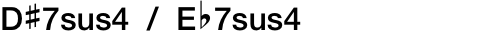 D#7sus4 / Eb7sus4